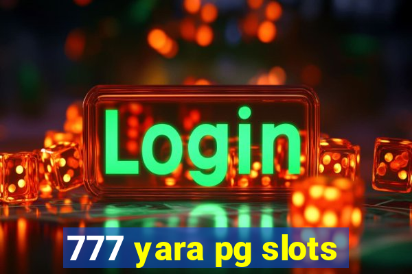 777 yara pg slots